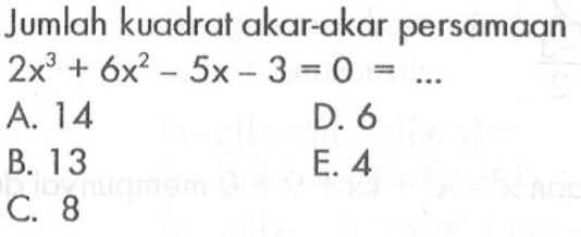 Jumlah kuadrat akar-akar persamaan 2x^3 +6x^2-5x-3= 0=...