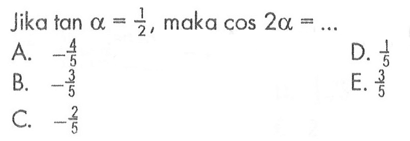 Jika tan a=1/2, maka cos 2a=