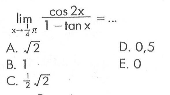 lim x->1/4pi (cos 2x)/(1-tan x)= ...