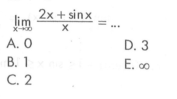 limit x menuju tak hingga (2x+sin x)/x= ...