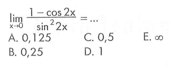 limx->0 (1-cos2x)/sin^22x =...