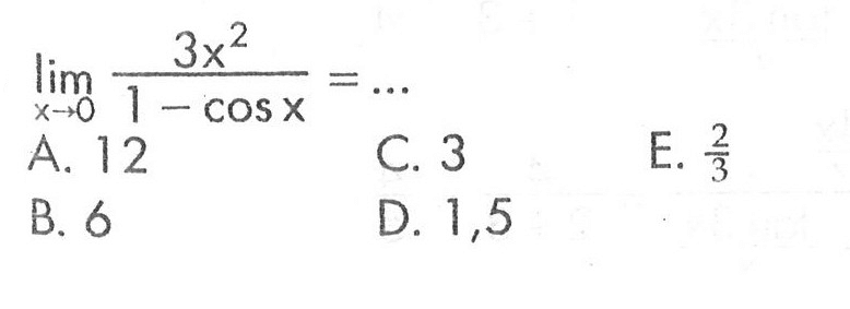 limit x->0 (3x^2)/(1 - cos x) = ...