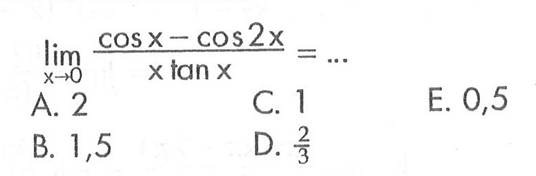 limit x -> 0 ((cos x-cos(2x))/(xtanx))= ...