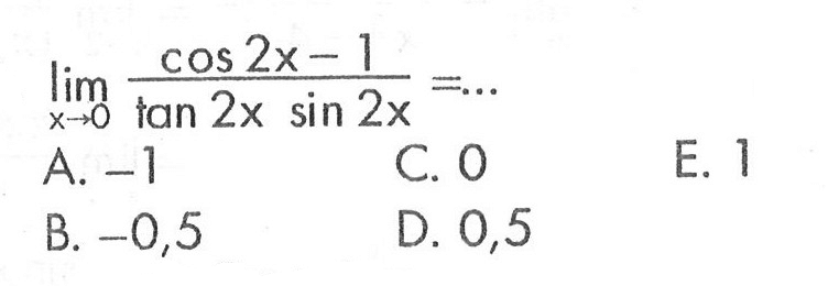 limit x -> 0 (cos 2x - 1)/(tan 2x sin 2x) = ...