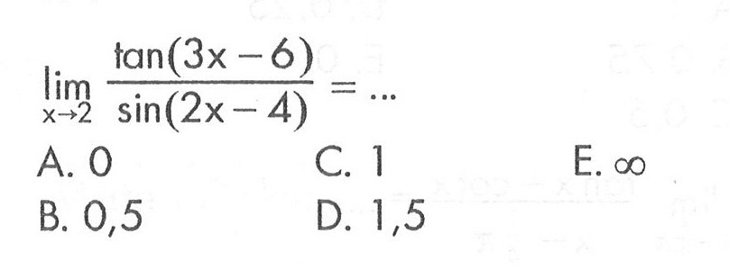 limit x-> tan(3x-6)/sin(2x-4)= ...