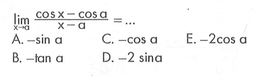 limit x->a (cos x - cos a)/(x - a) = ...