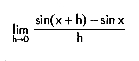 lim h->0 (sin(x+h)-sin x)/h