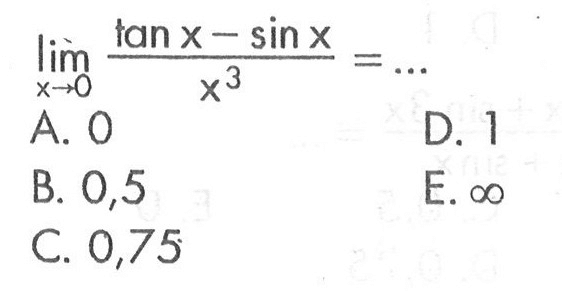 lim = X->0 (tanx -sinx)/x^3 =