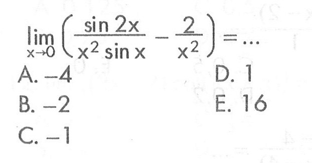 limit x->0 ((sin2x)/(x^2 sinx)-2/(x^2))=...