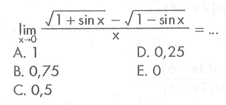 limit x -> 0 ((akar(1+sin x)-akar(1-sin x))/x)= ...