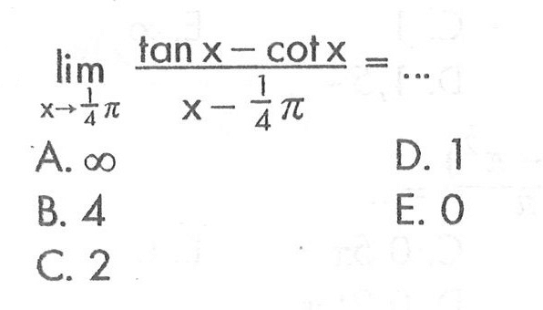 lim x->pi/4 (tanX-cotx)/x-pi/4 =