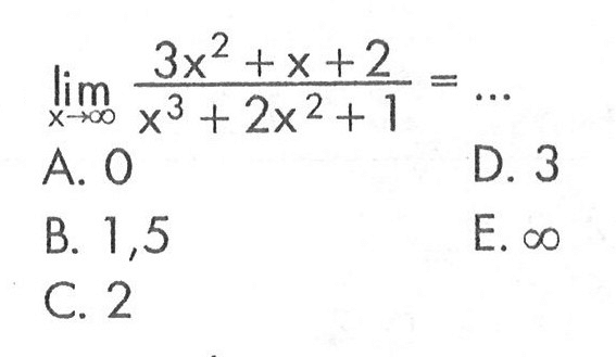 lim x-> tak hingga (3x^2+x+2)/(x^3+2x^2+1)=