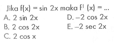 Jika f(x) = sin 2x maka f'(x) = ...