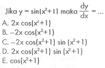 Jika y=sin(x^2+1) maka dy/dx= ...