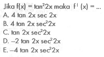 Jika f(x)=tan^2 2x maka f'(x)=...