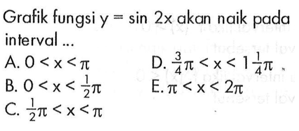 Grafik fungsi y=sin2x akan naik pada interval ...