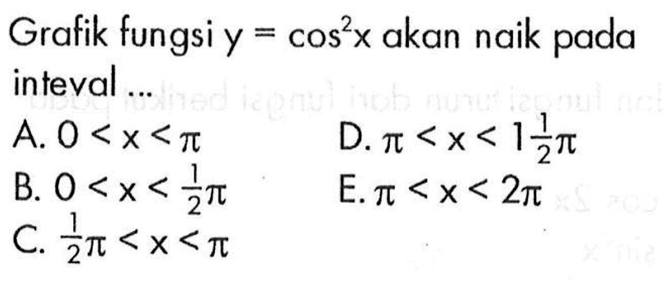 Grafik fungsi y = cos^2 x akan naik pada inteval ...