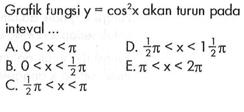 Grafik fungsi y=cos^2 x akan turun pada inteval ...