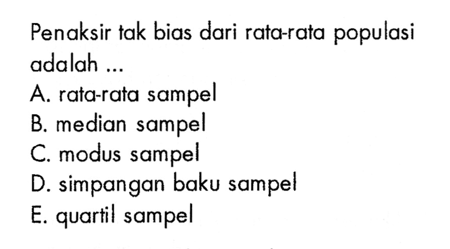 Penaksir tak bias dari rata-rata populasi adalah ...