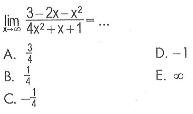  lim  x -> tak hingga (3-2 x-x^2)/(4 x^2+x+1)=...  