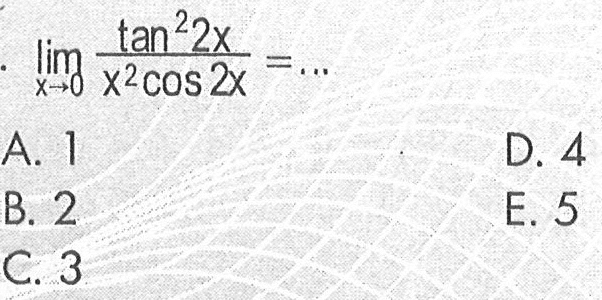 limit x -> 0 (tan^2(2x))/(x^2 cos(2x))=...