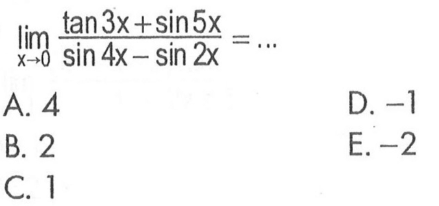 limit (tan (3x) + sin (5x))/(sin (4x) - sin (2x)) = ...