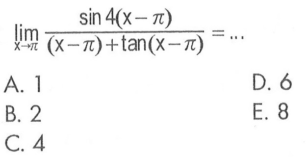 limit x->pi (sin 4(x-pi))/((x-pi)+tan(x-pi))= ...