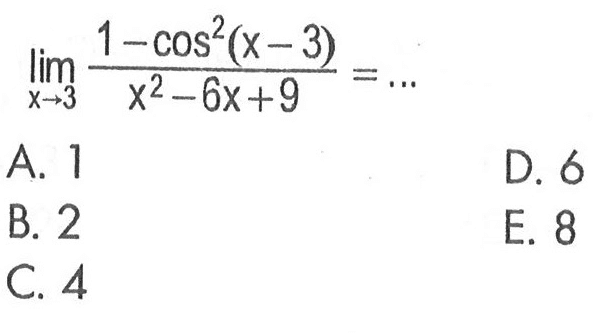 lim x-> 3 (1-cos^2(x-3))/(x^2-6x+9)=...