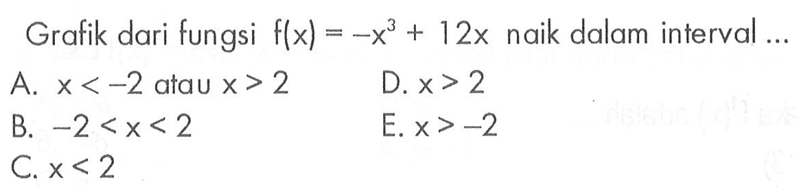 Grafik dari fungsi f(x)=-x^3+12x naik dalam interval ...