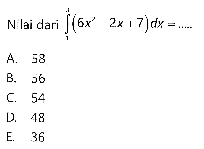 Nilai dari integral 1 3 (6x^2-2x+7) dx=....