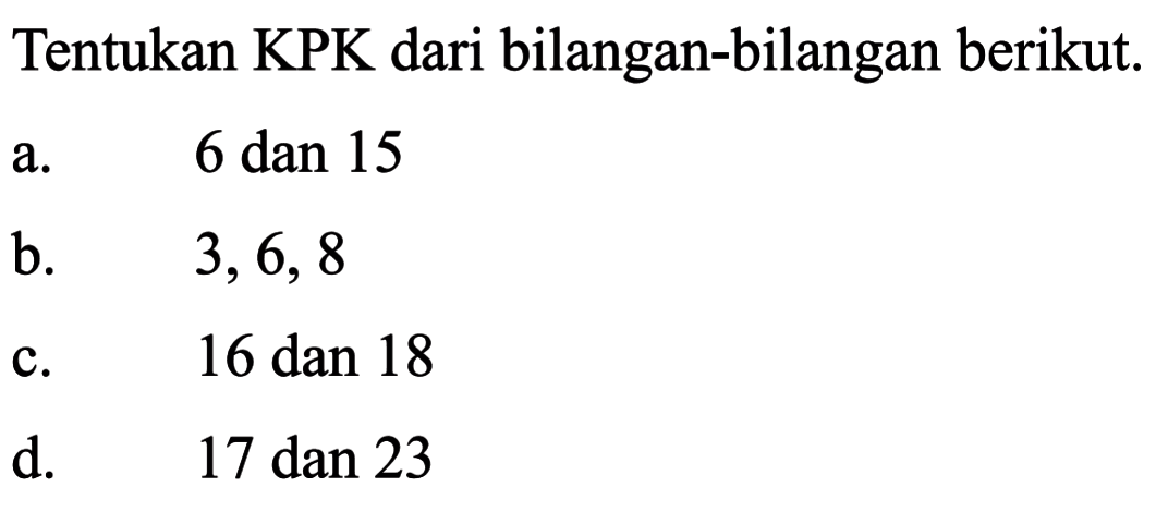 Tentukan KPK dari bilangan-bilangan berikut.