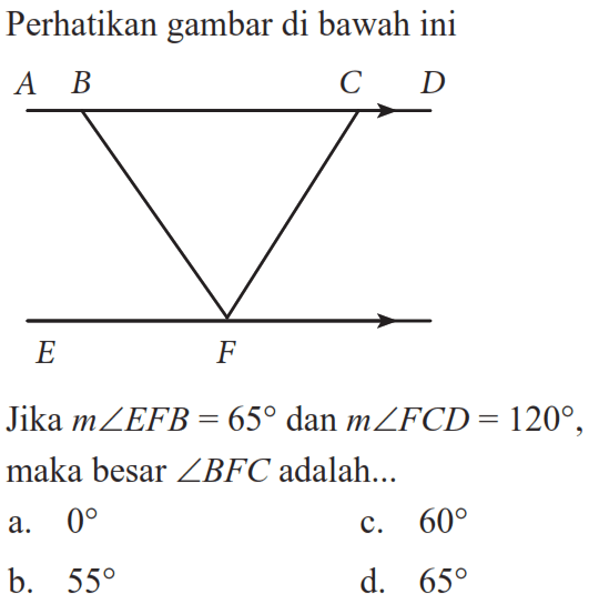 Perhatikan gambar di bawah iniJika  m sudut EFB=65  dan  m sudut FCD=120 , maka besar sudut BFC adalah...