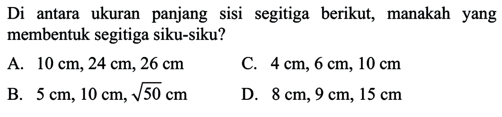 Di antara ukuran panjang sisi segitiga berikut, manakah yang membentuk segitiga siku-siku?