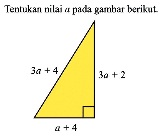 Tentukan nilai a pada gambar berikut.3a+4 3a+2 a+4