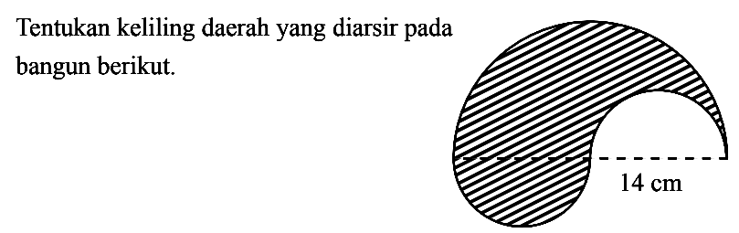 Tentukan keliling daerah yang diarsir pada bangun berikut.