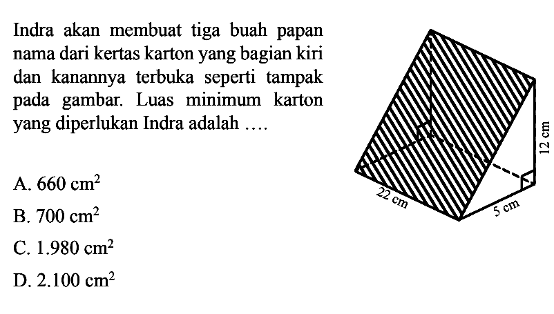 Indra akan membuat tiga buah papan nama dari kertas kartonyang bagian kiri dan kanannya terbuka seperti tampak pada gambar. Luas minimum kartonyang diperlukan Indra adalah ....