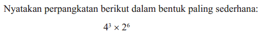 Nyatakan perpangkatan berikut dalam bentuk paling sederhana: 4^3 x 2^6