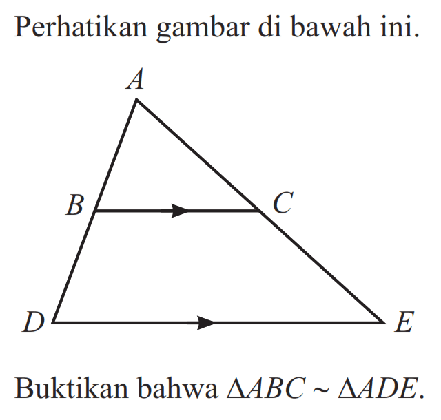 Perhatikan gambar di bawah ini.  Buktikan bahwa segitiga ABC~segitiga ADE.