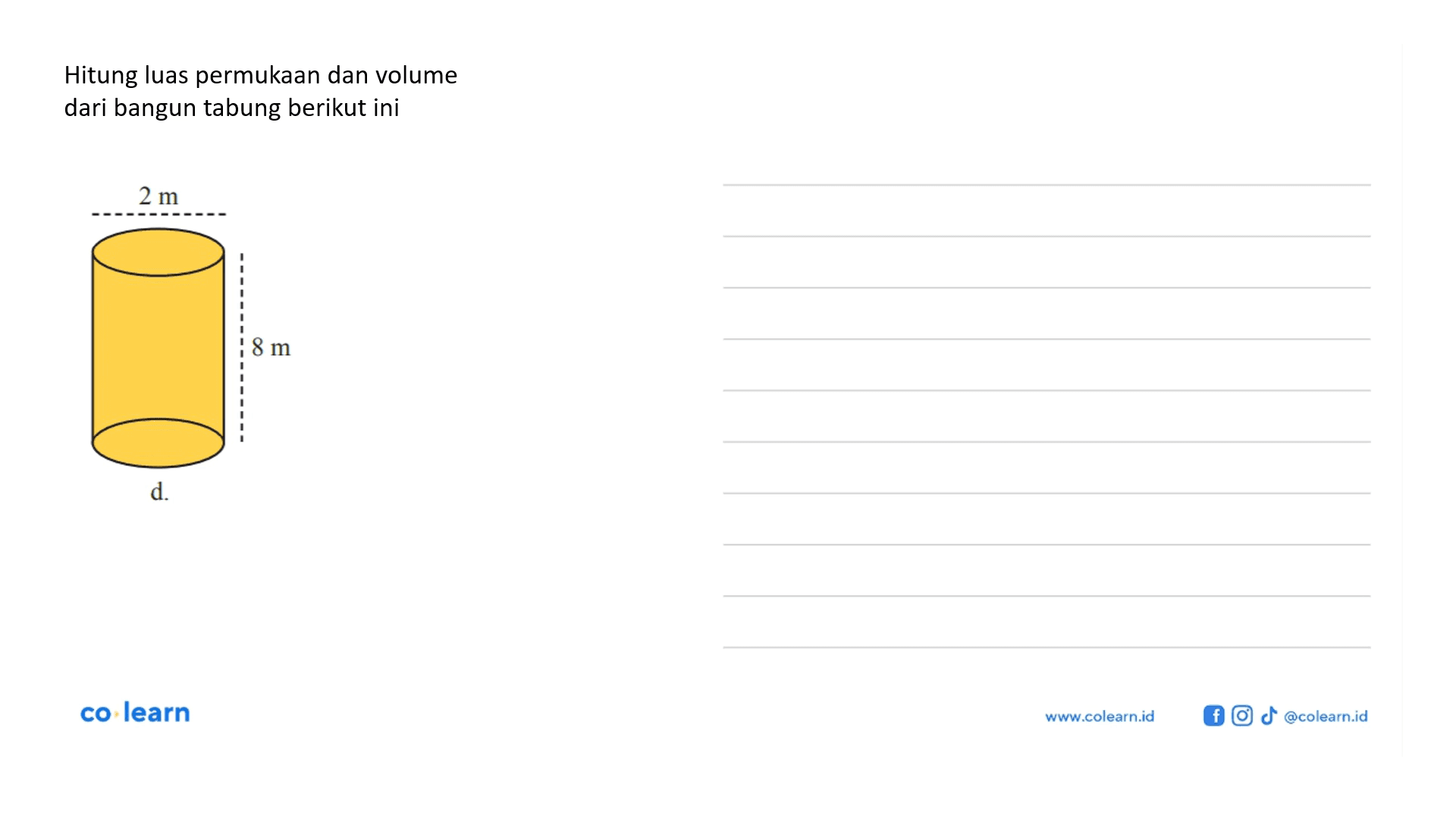 Hitung luas permukaan dan volume dari bangun tabung berikut ini 2 m 8 m d.