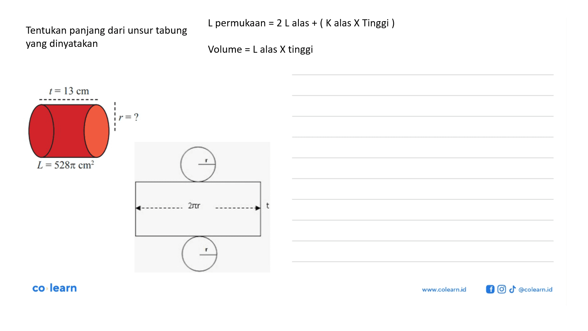 Tentukan panjang dari unsur tabungyang dinyatakanL permukaan=2L alas+(K alas X Tinggi)Volume=L alas X tinggi