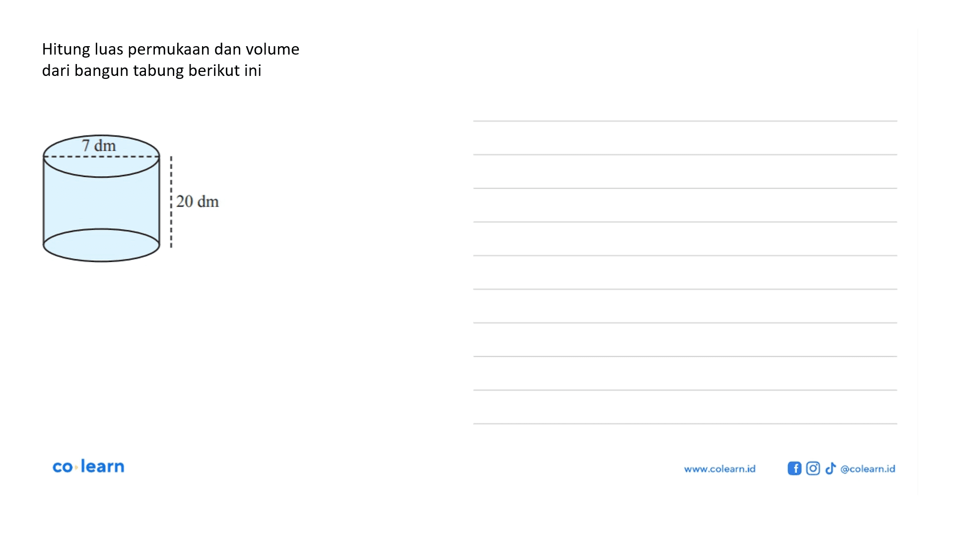 Hitung luas permukaan dan volume dari bangun tabung berikut ini d=7 dm t=20 dm