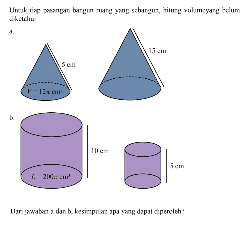 Untuk tiap pasangan bangun ruang yang sebangun, hitung volume yang belum diketahuiDari jawaban a dan b, kesimpulan apa yang dapat diperoleh?