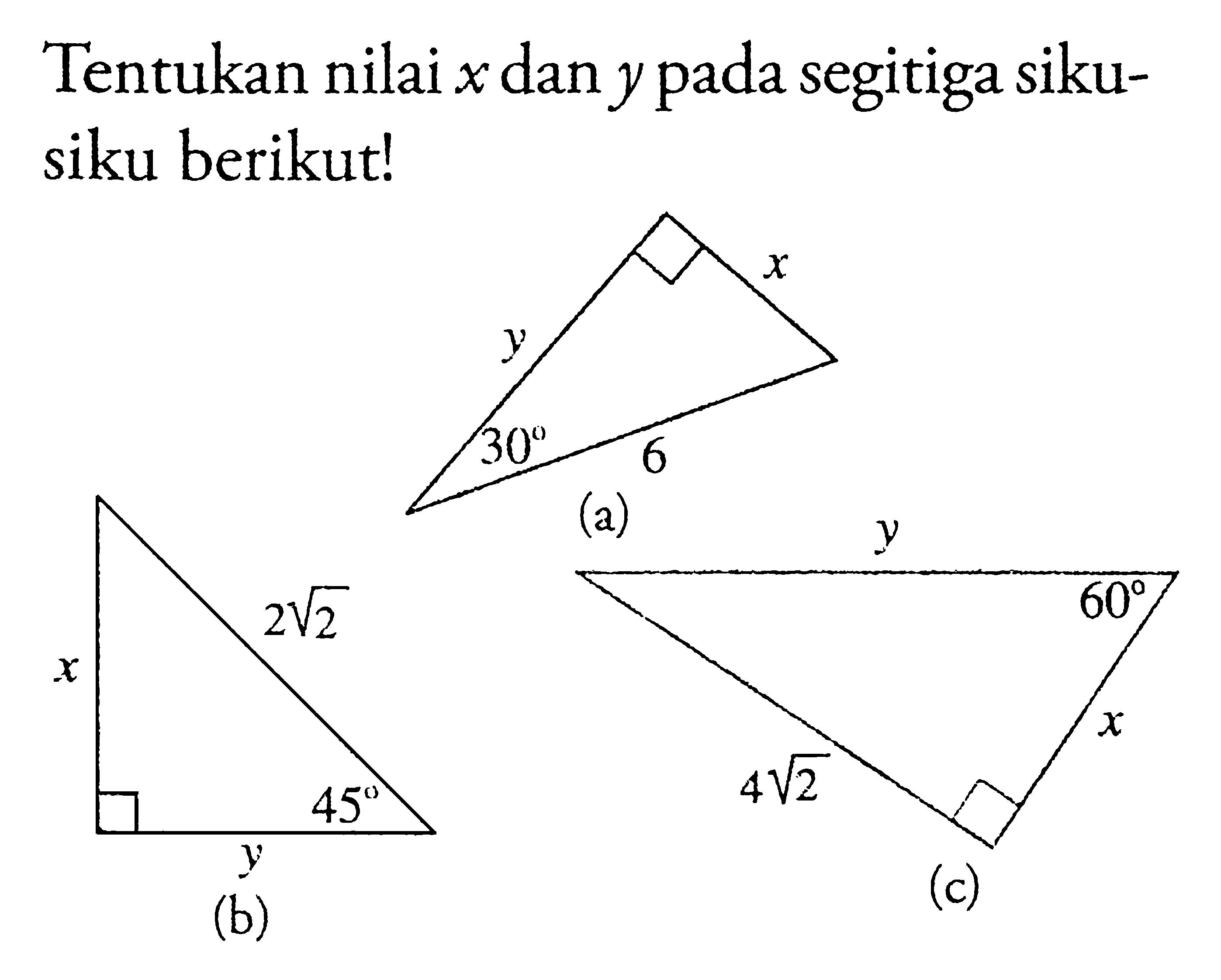Tentukan nilai x dan y pada segitiga siku-siku berikut!(a)
(b)(c)