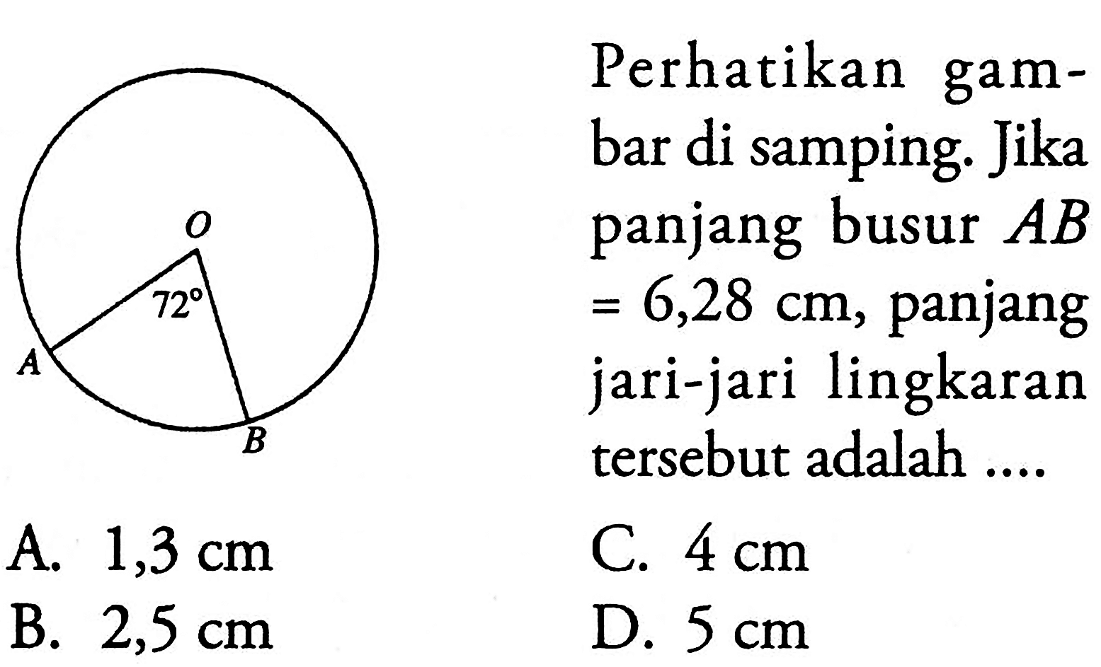 Perhatikan gambar di samping. Jika panjang busur  AB=6,28 cm , panjang jari-jari lingkaran tersebut adalah ....O72A B