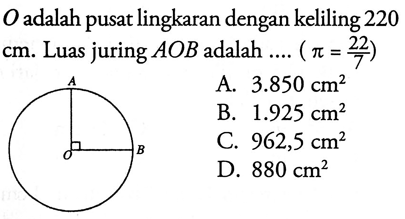 O adalah pusat lingkaran dengan keliling 220 cm. Luas juring AOB adalah .... (pi=22/7)