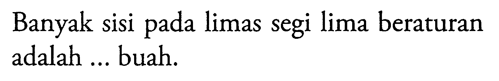 Banyak sisi pada limas segi lima beraturan adalah ... buah.