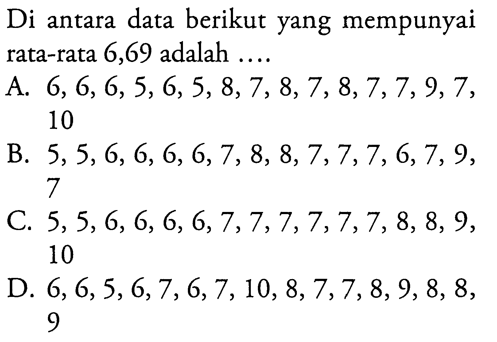 Di antara data berikut yang mempunyairata-rata 6,69 adalah .... 