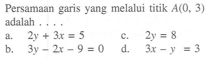 Persamaan yang melalui titik A(0, 3) garis adalah ....