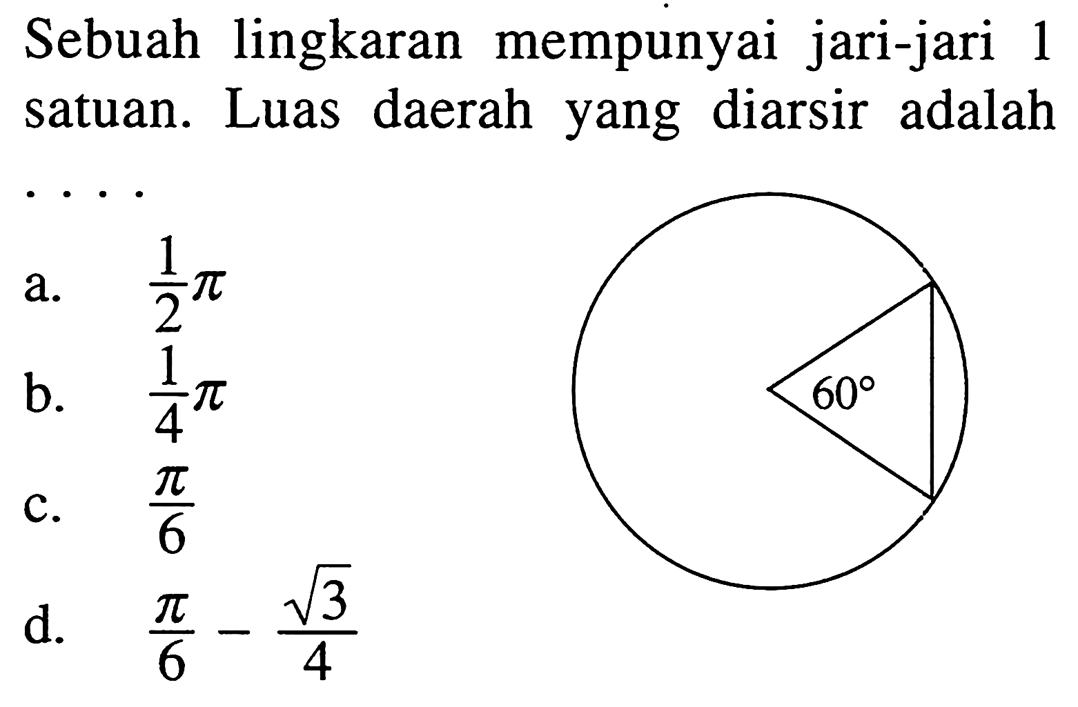 Sebuah lingkaran mempunyai jari-jari 1 satuan. Luas daerah yang diarsir adalah 60