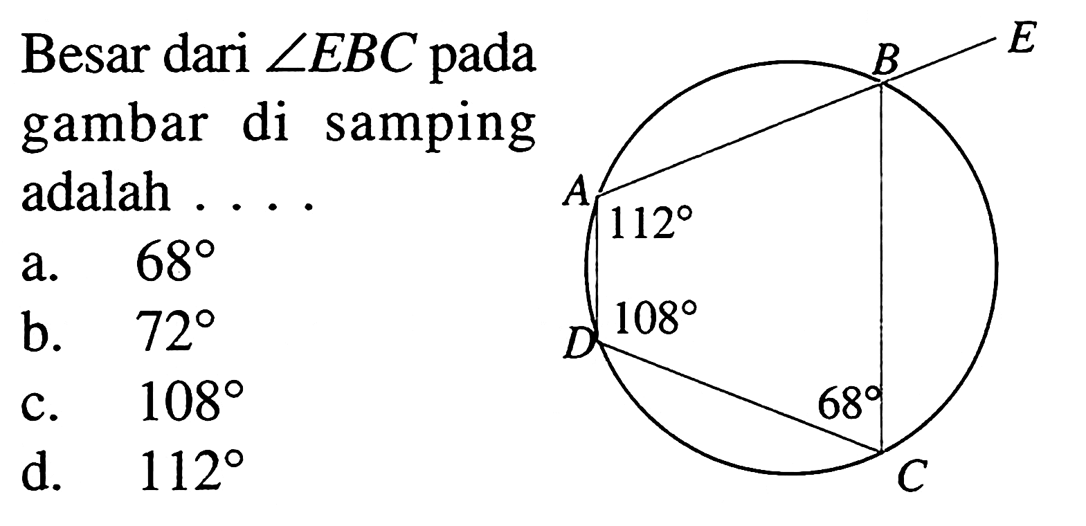 Besar dari sudut EBC pada gambar di samping adalah .... A 112 D 108 C 68 B E